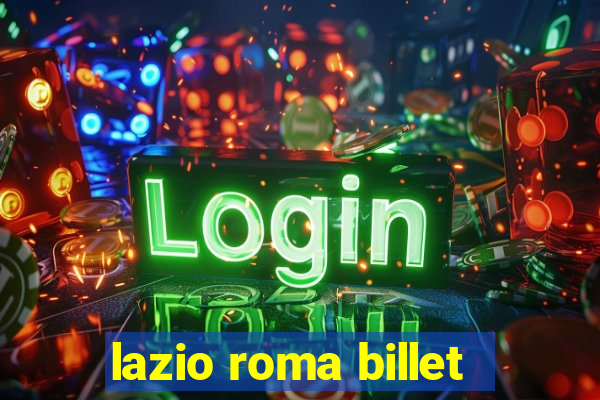 lazio roma billet