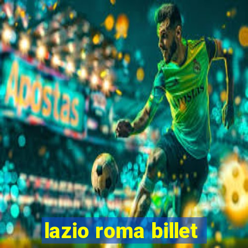 lazio roma billet