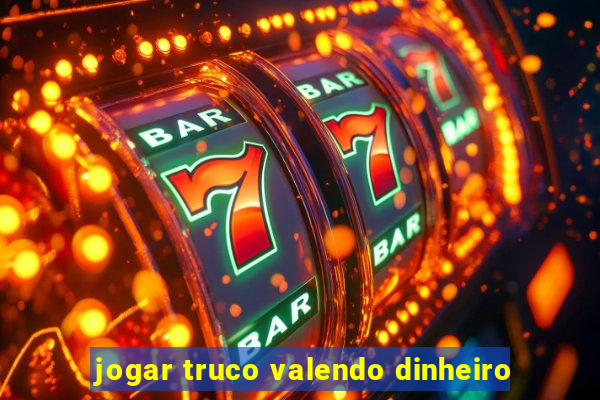 jogar truco valendo dinheiro