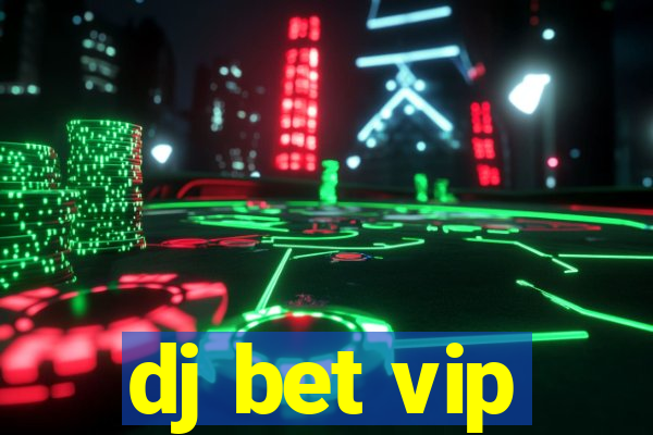 dj bet vip