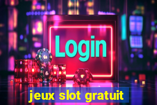 jeux slot gratuit