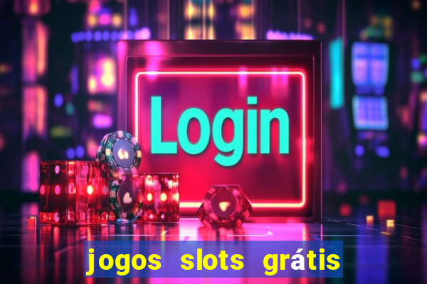 jogos slots grátis para baixar