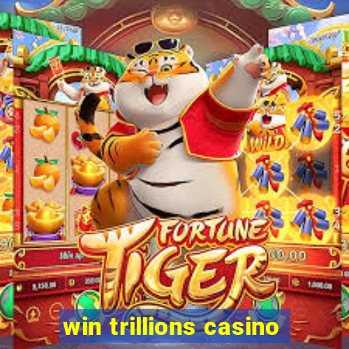 win trillions casino