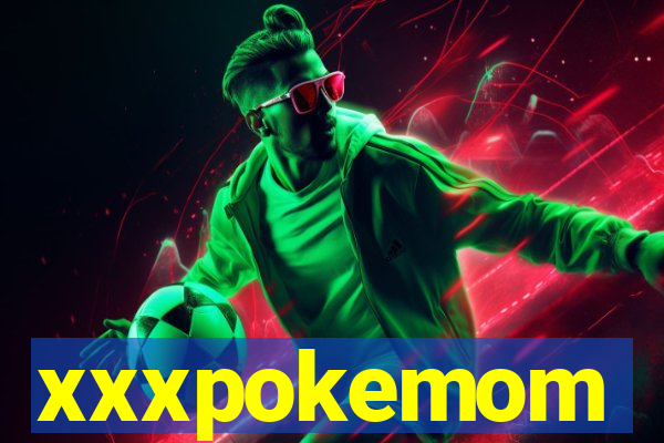 xxxpokemom