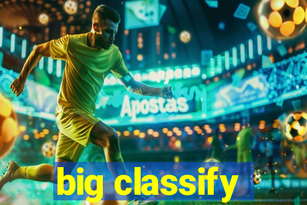 big classify