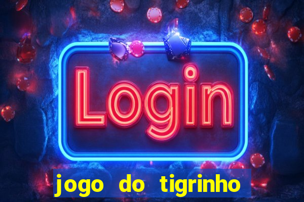 jogo do tigrinho como jogar