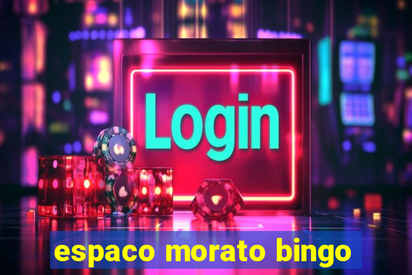 espaco morato bingo