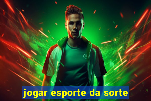 jogar esporte da sorte