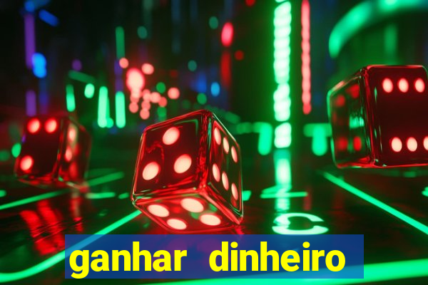 ganhar dinheiro jogando na internet