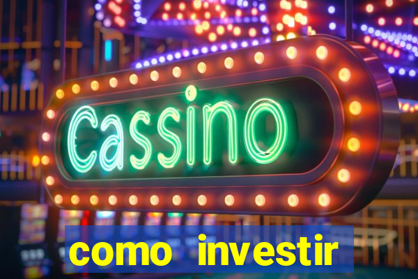 como investir grandes fortunas