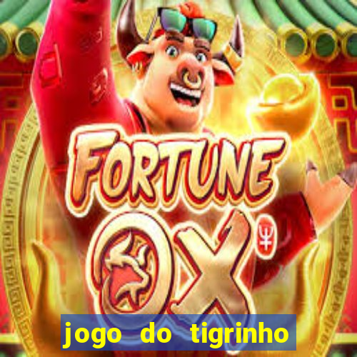 jogo do tigrinho sem valor minimo