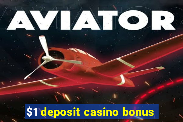 $1 deposit casino bonus