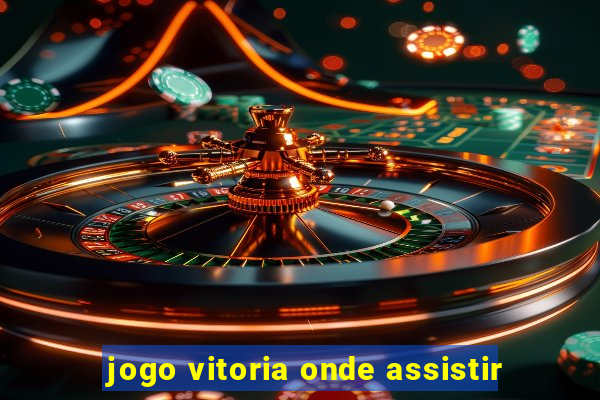 jogo vitoria onde assistir