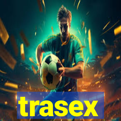 trasex