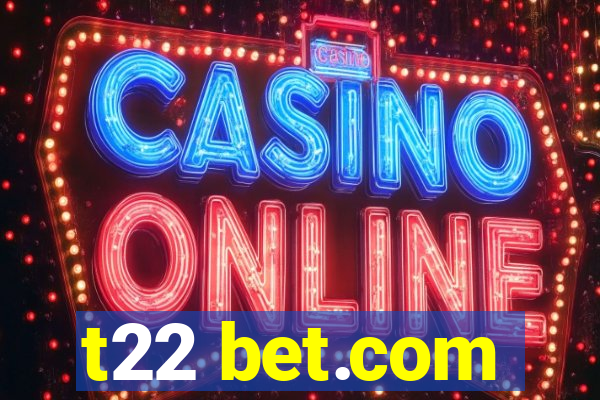 t22 bet.com