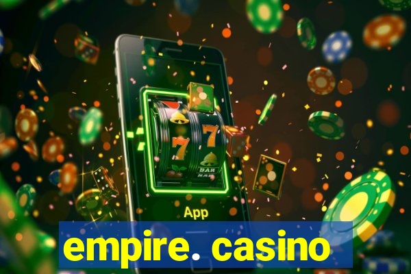 empire. casino