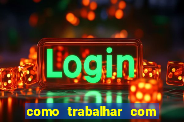 como trabalhar com plataforma de jogos de aposta