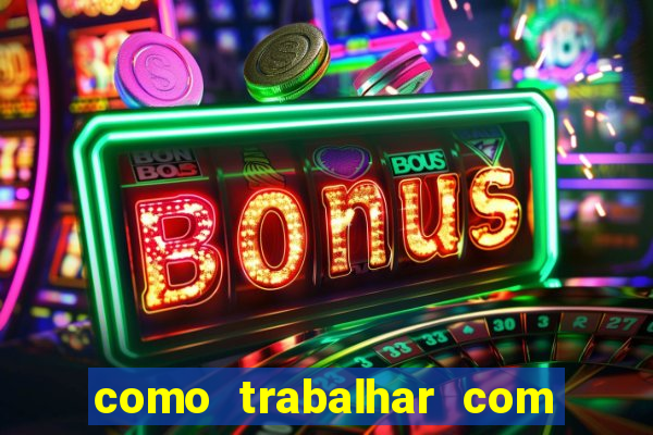 como trabalhar com plataforma de jogos de aposta