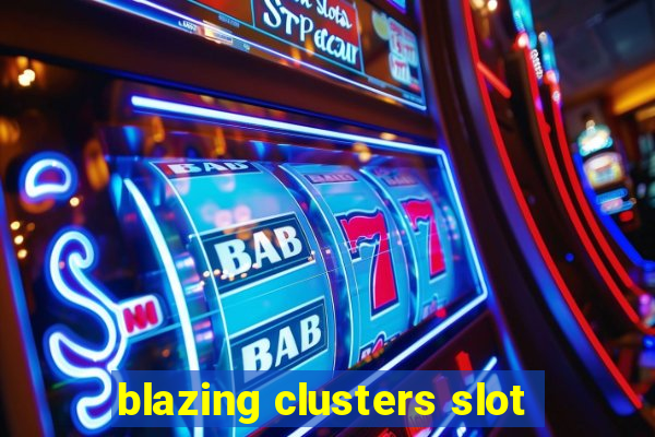 blazing clusters slot