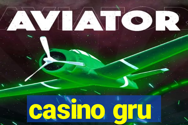 casino gru