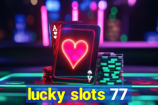 lucky slots 77