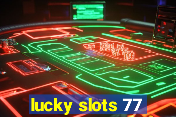 lucky slots 77