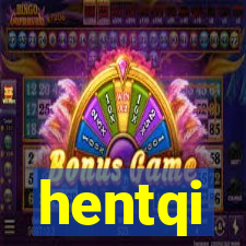 hentqi