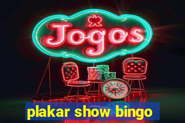 plakar show bingo