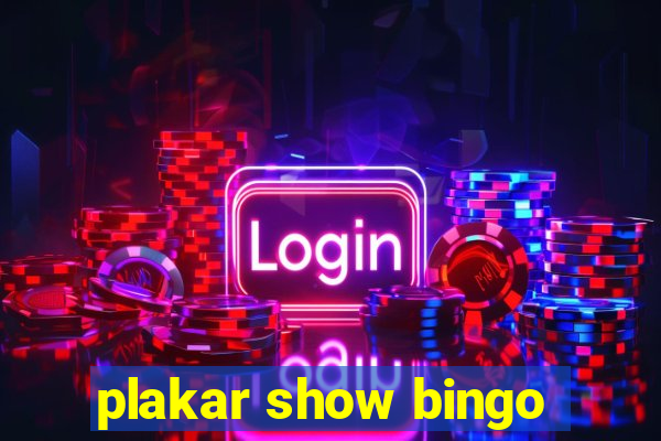 plakar show bingo