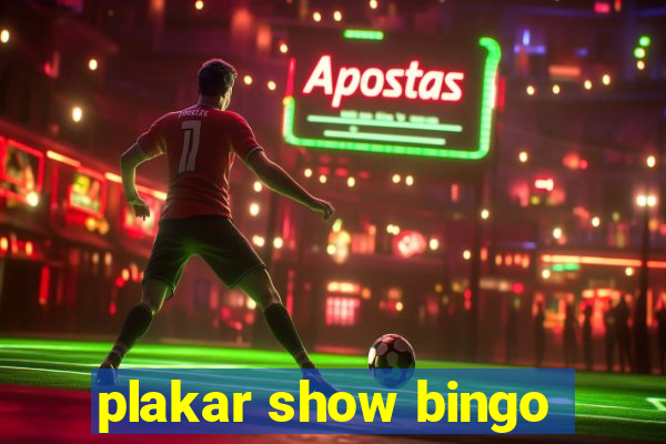 plakar show bingo