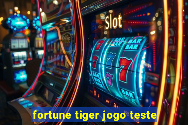 fortune tiger jogo teste