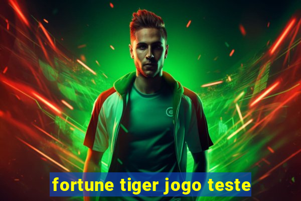 fortune tiger jogo teste