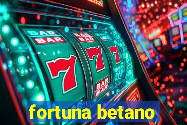 fortuna betano