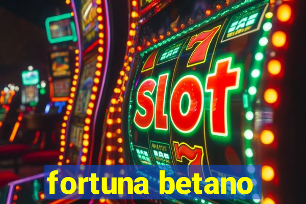 fortuna betano