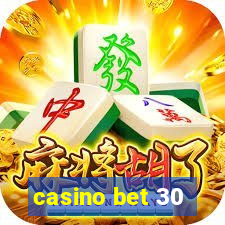 casino bet 30