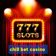 chill bet casino