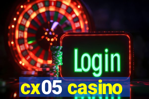 cx05 casino