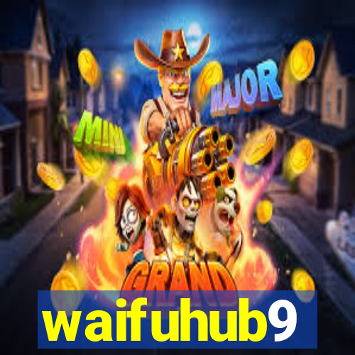 waifuhub9