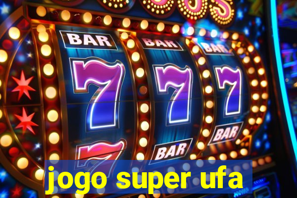 jogo super ufa