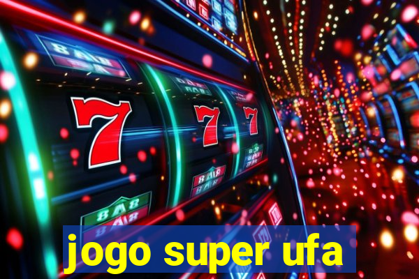 jogo super ufa