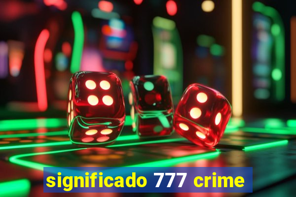 significado 777 crime