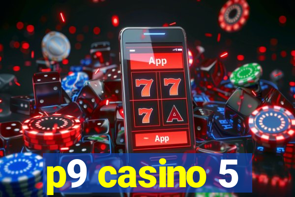 p9 casino 5