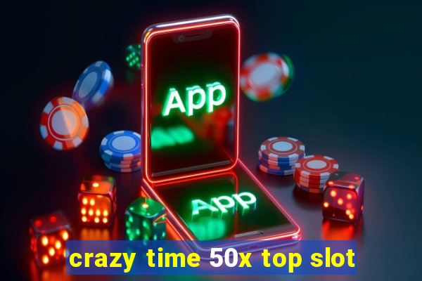 crazy time 50x top slot