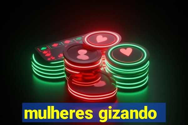 mulheres gizando