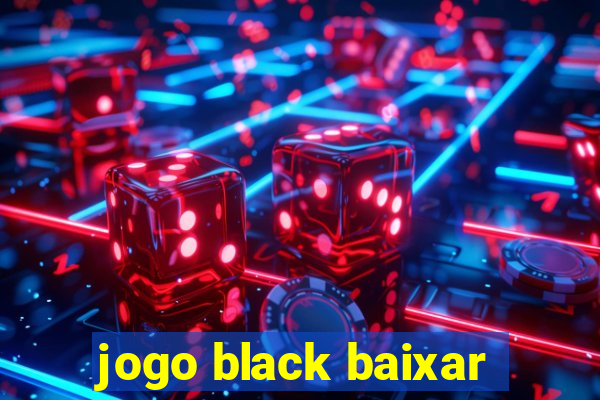 jogo black baixar