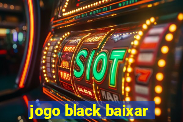 jogo black baixar