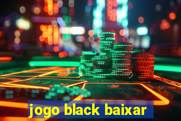 jogo black baixar