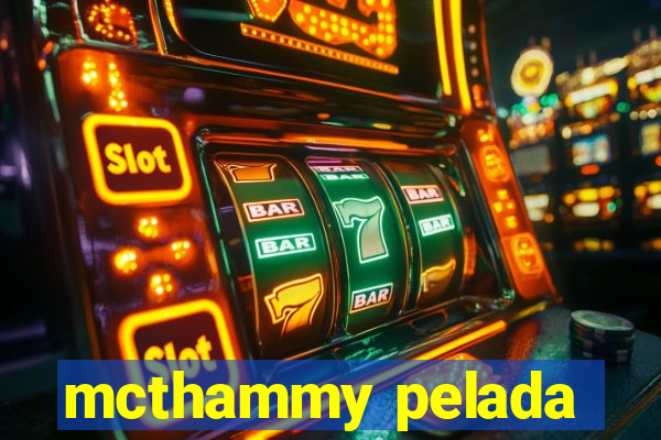 mcthammy pelada