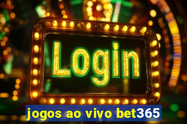 jogos ao vivo bet365