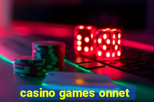 casino games onnet